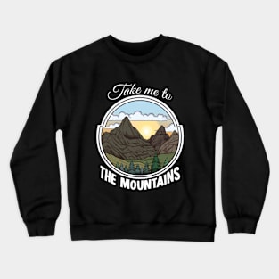 Take Me To The Mountains Crewneck Sweatshirt